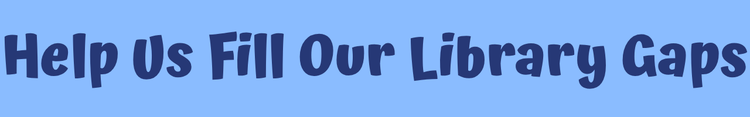 Help us fill our library gaps written in navy text on a light blue background
